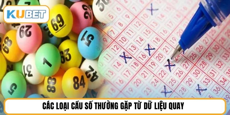 Các loại cầu số thường gặp từ dữ liệu quay