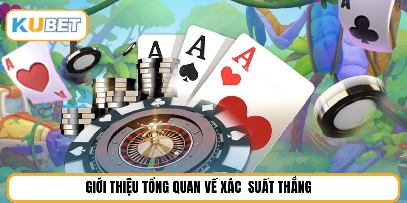 Giới thiệu tổng quan về xác suất thắng