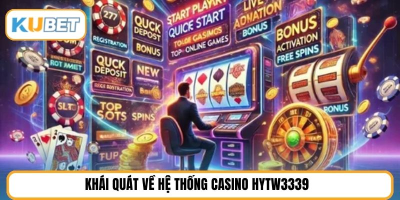 Khái quát về hệ thống casino HYTW3339