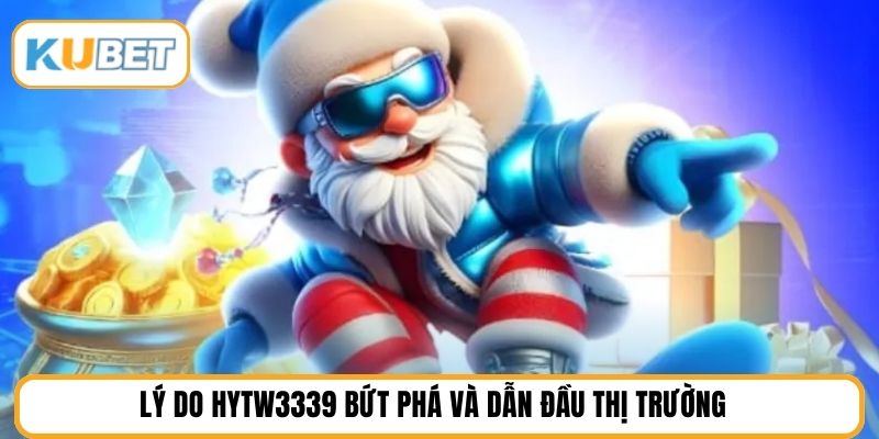 Lý do HYTW3339 bứt phá và dẫn đầu thị trường