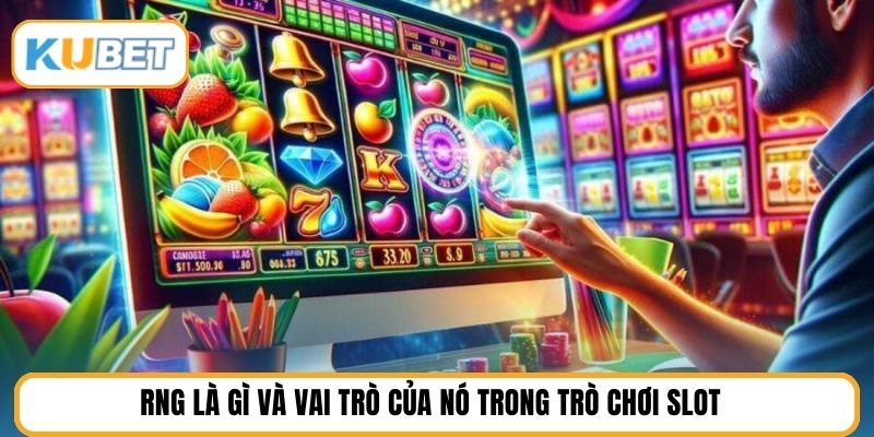 RNG là gì và vai trò của nó trong trò chơi slot