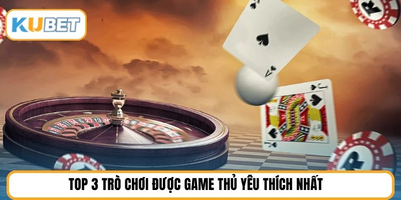 Top 3 trò chơi được game thủ yêu thích nhất